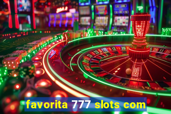 favorita 777 slots com